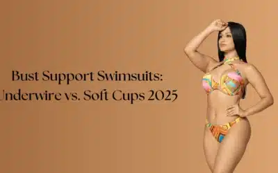 Bust Support Swimsuits: Underwire vs. Soft Cups 2025